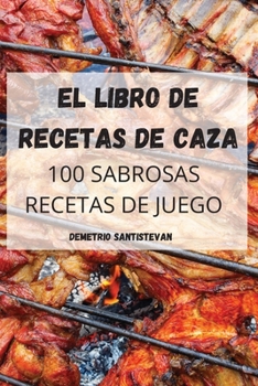 Paperback El Libro de Recetas de Caza [Spanish] Book
