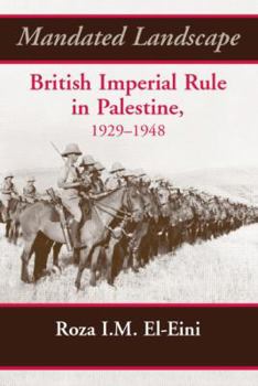 Paperback Mandated Landscape: British Imperial Rule in Palestine 1929-1948 Book