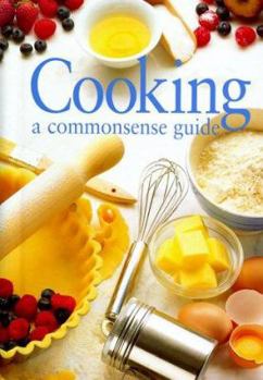 Cooking: A Commonsense Guide - Book  of the Commonsense Guides