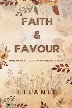Paperback Faith and Favour: Odes of Gratitude for Unmerited Grace Book