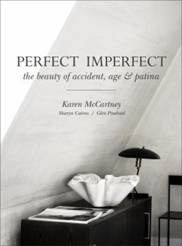 Hardcover Perfect Imperfect: The Beauty of Accident Age and Patina Book