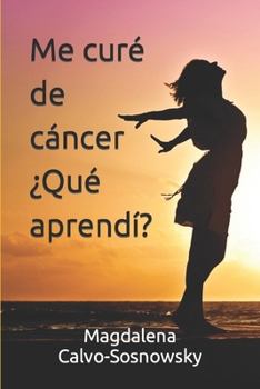 Paperback Me curé de cáncer ¿Qué aprendí? [Spanish] Book