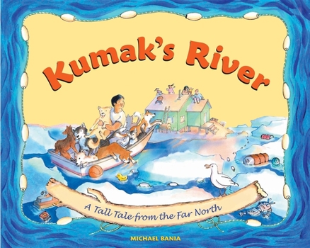 Hardcover Kumak's River: A Tall Tale from the Far North Book