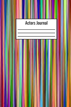 Actors Journal: Acting Audition Notebook Document Potential Roles Casting Director Date Time Location Sides Headshot Resume Acting Casting Journal