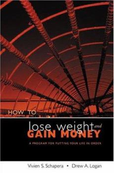 Paperback How to Lose Weight and Gain Money: A Program for Putting Your Life in Order Book