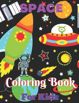 Paperback Space Coloring Book For Kids: space coloring book toddler With Planets, Astronauts, Space Ships, Rockets Book