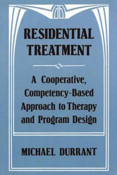 Paperback Residential Treatment: A Cooperative, Competencybased Approach to Therapy and Program Design Book