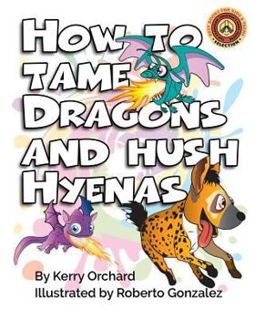 Paperback How to Tame Dragons and Hush Hyenas Book