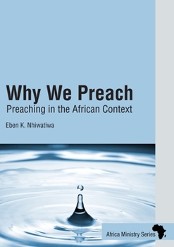 Paperback Why We Preach: Preaching in the African Context Book