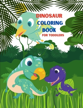 Paperback Dinosaur Coloring Book for Toddlers: My First Big Book of Dinosaurs. Great Gift for Toddlers. Book