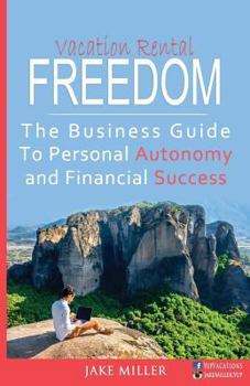 Paperback Vacation Rental Freedom: The Business Guide To Personal Autonomy and Financial Success Book