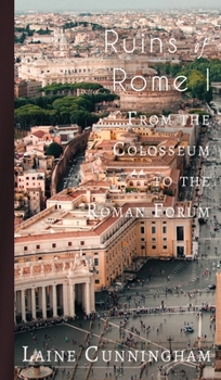 Hardcover Ruins of Rome I: From the Colosseum to the Roman Forum Book