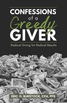 Paperback Confessions of a Greedy Giver: Radical Giving for Radical Results Book
