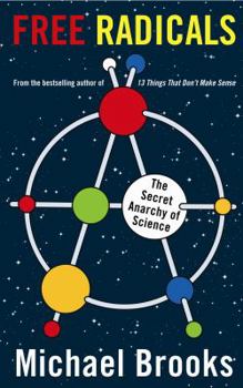 Paperback Free Radicals: The Secret Anarchy of Science. Michael Brooks Book