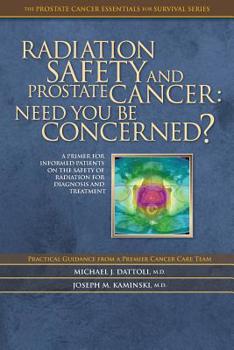 Paperback Radiation Safety and Prostate Cancer: Need You Be Concerned? Book