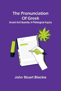 Paperback The pronunciation of Greek; accent and quantity. A philological inquiry Book