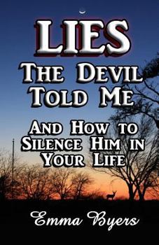 Paperback Lies the Devil Told Me: And How to Silence Him in Your Life Book