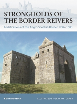 Paperback Strongholds of the Border Reivers: Fortifications of the Anglo-Scottish Border 1296-1603 Book