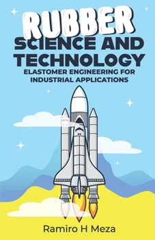 Paperback Rubber Science and Technology: Elastomer Engineering for Industrial Applications Book