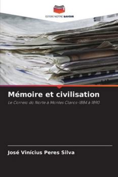 Mémoire et civilisation: Le Correio do Norte à Montes Claros-1884 à 1890 (French Edition)