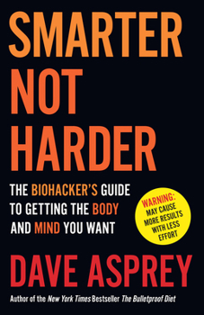 Paperback Smarter Not Harder Tpb: The Biohacker's Guide to Getting the Body and Mind You Want Book