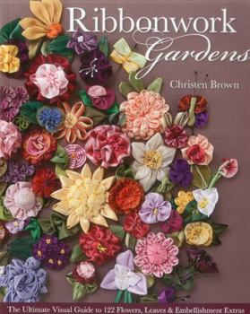 Paperback Ribbonwork Gardens: The Ultimate Visual Guide to 122 Flowers, Leaves & Embellishment Extras Book