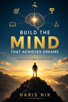 Build the Mind That Achieves Dreams