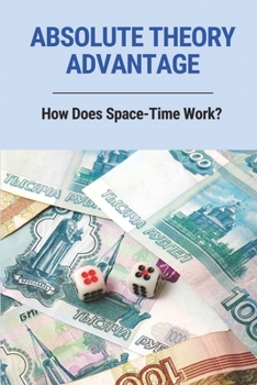 Paperback Absolute Theory Advantage: How Does Space-Time Work?: Natural Law Absolute Theory Book