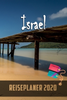 Israel - Reiseplaner 2020: Urlaubsplaner für deine Reise in 2020 | Checklisten | Kontaktdaten | Packliste | Platz für Fotos und Zeichnungen | 108 Seiten | 6" x 9" (ca. Din-A5) (German Edition)