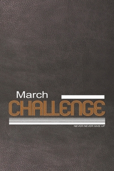 March Challenge : Notebook Unique Gift for any Challnger: Lined Notebook / Journal Gift, 150 Pages, 6x9, Soft Cover, Printed Leather Finish