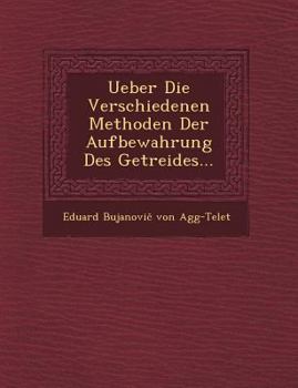 Paperback Ueber Die Verschiedenen Methoden Der Aufbewahrung Des Getreides... Book