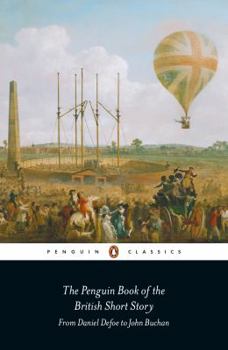 The Penguin Book of the British Short Story, Volume 1: From Daniel Defoe to John Buchan - Book  of the Penguin Books of Short Stories