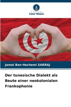 Paperback Der tunesische Dialekt als Beute einer neokolonialen Frankophonie [German] Book