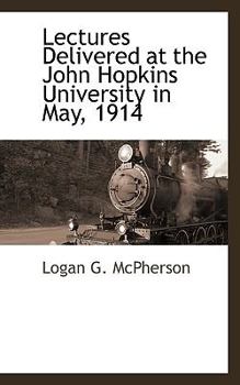 Paperback Lectures Delivered at the John Hopkins University in May, 1914 Book