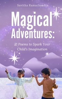 Paperback Magical Adventures: 21 Poems to Spark Your Child's Imagination Book