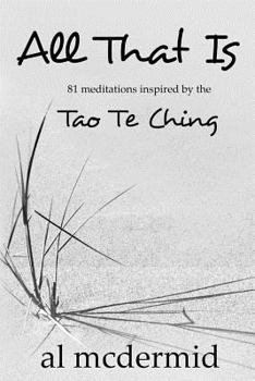 Paperback All That Is: 81 Meditations Inspired by the Tao Te Ching Book
