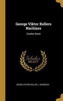 Hardcover George Viktor Kellers Nachlass: Zweiter Band [German] Book