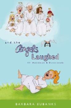 Paperback And the Angels Laughed: 101 Anecedotes and Devotionals Book