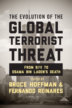 The Evolution of the Global Terrorist Threat: From 9/11 to Osama Bin Laden's Death - Book  of the Columbia Studies in Terrorism and Irregular Warfare