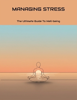 Paperback Managing Stress: The Ultimate Guide To Well-Being Book