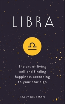 Hardcover Libra: The Art of Living Well and Finding Happiness According to Your Star Sign Book