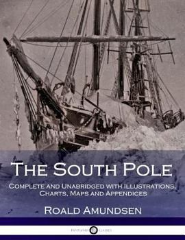 Paperback The South Pole: Complete and Unabridged with Illustrations, Charts, Maps and Appendices Book