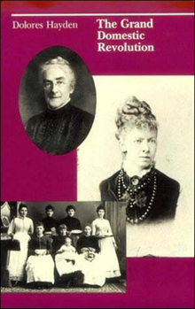 Paperback The Grand Domestic Revolution: A History of Feminist Designs for American Homes, Neighborhoods, and Cities Book