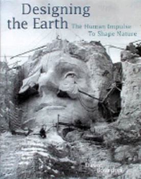 Hardcover Designing the Earth: The Human Impulse to Shape Nature Book