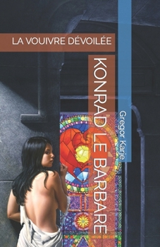 Paperback Konrad Le Barbare: La Vouivre Dévoilée [French] Book