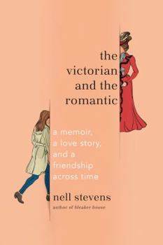 Hardcover The Victorian and the Romantic: A Memoir, a Love Story, and a Friendship Across Time Book