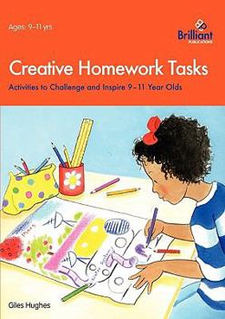 Paperback Creative Homework Tasks: Activities to Challenge and Inspire 9-11 Year Olds Book