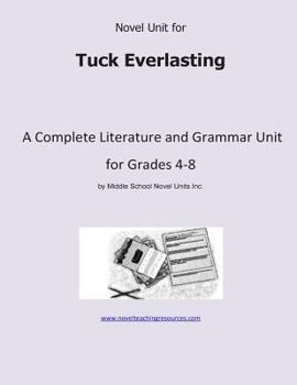 Paperback Novel Unit for Tuck Everlasting: A Complete Literature and Grammar Unit for Grades 4-8 Book