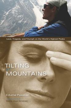 Paperback Tilting at Mountains: Love, Tragedy, and Triumph on the World's Highest Peaks Book