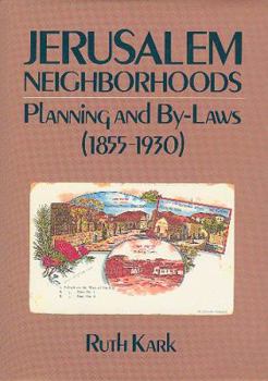 Hardcover Jerusalem Neighborhoods: Planning and By-Laws (1855-1930) Book